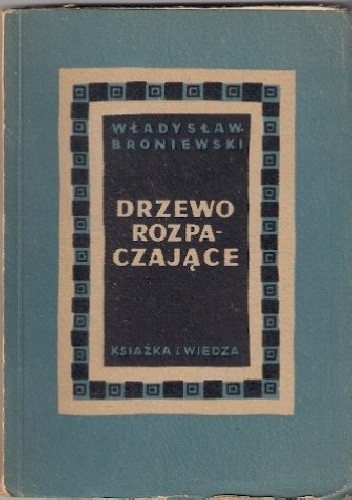Drzewo rozpaczające - Władysław Broniewski