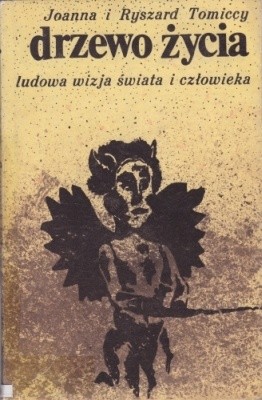 Drzewo życia. Ludowa wizja świata i człowieka - Joanna Tomicka