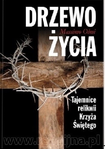 Drzewo życia. Tajemnice relikwii Krzyża Świętego - Massimo Olmi