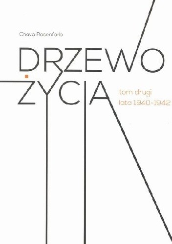 Drzewo życia. Tom drugi. Lata 1940-1942 - Chava Rosenfarb