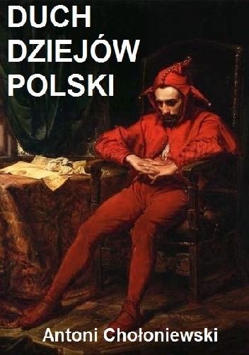 Duch dziejów Polski - Antoni Chołoniewski