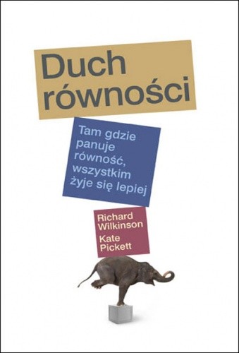 Duch równości. Tam gdzie panuje równość wszystkim żyje się lepiej - Richard Wilkinson