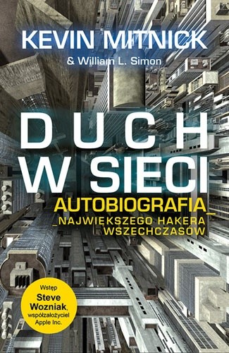 Duch w sieci. Autobiografia największego hakera wszechczasów - Kevin Mitnick