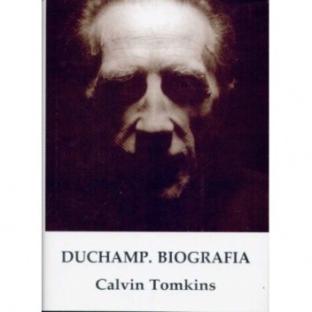 Duchamp: biografia - Calvin Tomkins