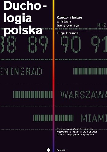 Duchologia polska. Rzeczy i ludzie w latach transformacji - Olga Drenda