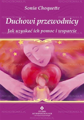 Duchowi przewodnicy. Jak uzyskać ich pomoc i wsparcie - Sonia Choquette