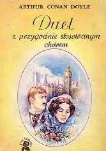 Duet: Z przygodnie stosowanym chórem - Arthur Conan Doyle
