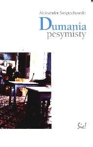 Dumania pesymisty - Aleksander Świętochowski