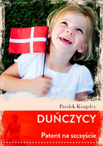 Duńczycy. Patent na szczęście - Patrick Kingsley