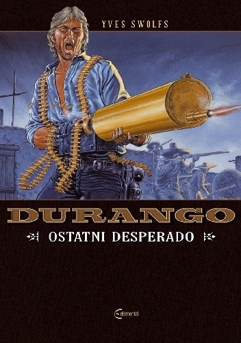 Durango #06: Ostatni desperado - Yves Swolfs