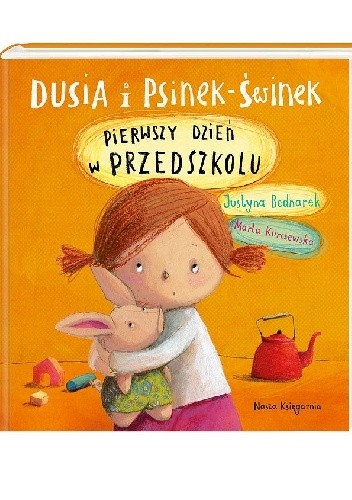 Dusia i Psinek-Świnek. Pierwszy dzień w przedszkolu - Marta Kurczewska