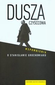 Dusza czyśćcowa. Wspomnienia o Stanisławie Grochowiaku - Anna Romaniuk