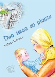 Dwa serca do płaczu - Milena Trziszka