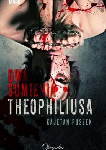 Dwa sumienia Theophilusa - Kajetan Puszek