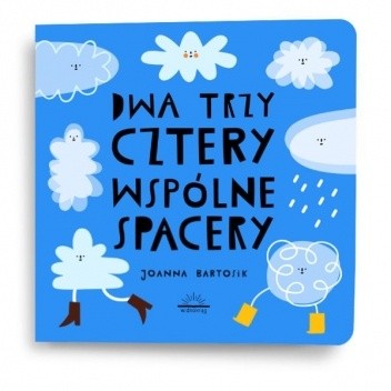 Dwa, trzy, cztery - wspólne spacery - Joanna Bartosik