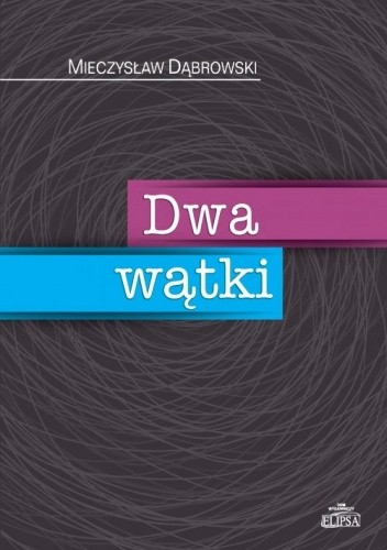 Dwa wątki - Mieczysław Dąbrowski