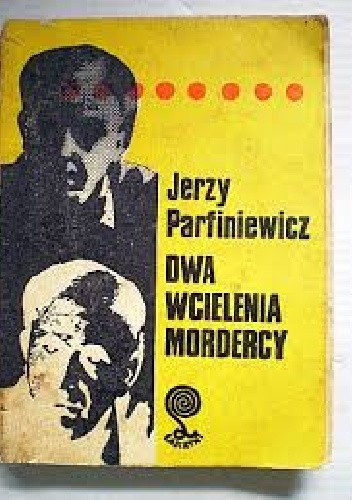 Dwa wcielenia mordercy - Jerzy Parfiniewicz