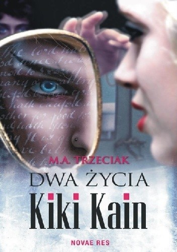 Dwa życia Kiki Kain - Marta Alicja Trzeciak
