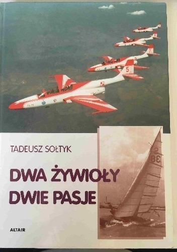 Dwa żywioły, dwie pasje - Tadeusz Sołtyk