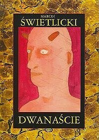 Dwanaście - Marcin Świetlicki