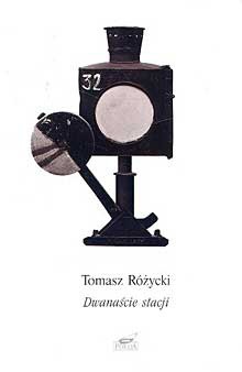 Dwanaście stacji - Tomasz Różycki