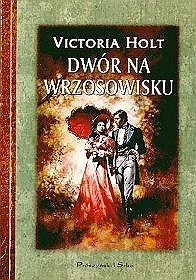 Dwór na wrzosowisku - Victoria Holt