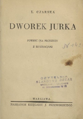 Dworek Jurka: powieść dla młodzieży - Lidia Czarska