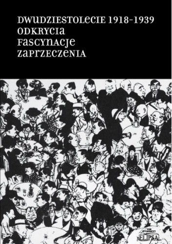Dwudziestolecie 1918-1939. Odkrycia. Fascynacje. Zaprzeczenia - Andrzej Zieniewicz