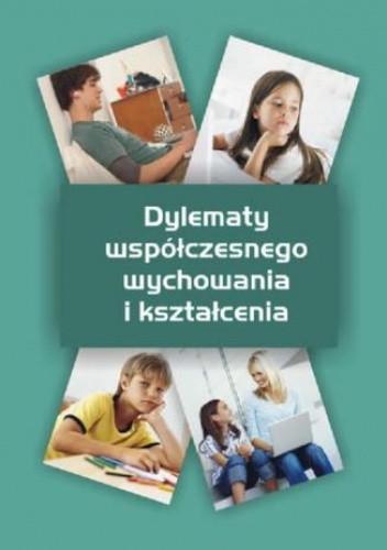 Dylematy współczesnego wychowania i kształcenia - Augustyn Antoni