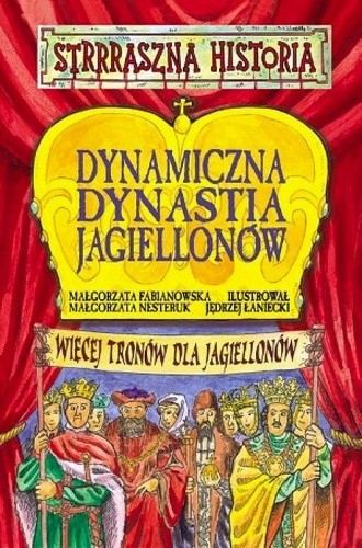 Dynamiczna dynastia Jagiellonów - Małgorzata Nesteruk