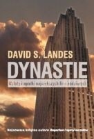 Dynastie. Wzloty i upadki największych firm rodzinnych - David S. Landes