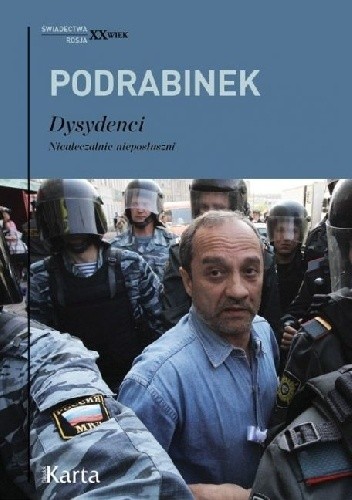 Dysydenci. Nieuleczalnie nieposłuszni - Aleksander Podrabinek