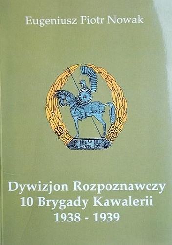 Dywizjon Rozpoznawczy 10 Brygady Kawalerii 1938-1939 - Eugeniusz Piotr Nowak