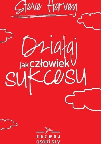 Działaj jak człowiek sukcesu - Steve Harvey