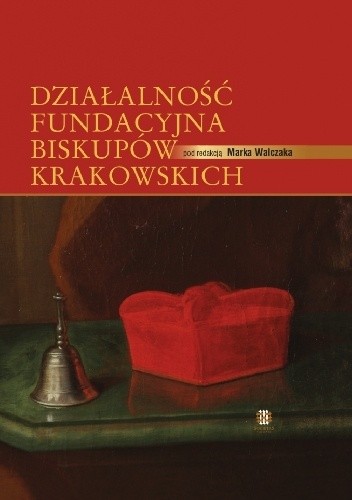 Działalność fundacyjna biskupów krakowskich, t. I-II - praca zbiorowa