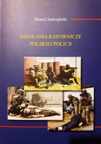 Działania ratownicze polskiej Policji - Paweł Jastrzębski