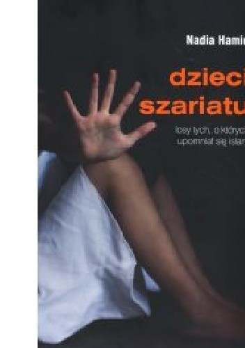 Dzieci szariatu. Losy tych, o których upomniał się islam. - Nadia Hamid