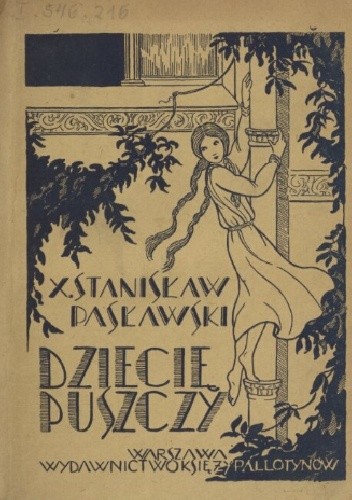 Dziecię puszczy: powieść dla młodzieży z czasów przedwojennych - Stanisław Pasławski