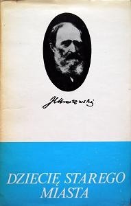 Dziecię starego miasta - Józef Ignacy Kraszewski
