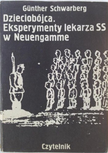 Dzieciobójca: eksperymenty lekarza SS w Neuengamme - Schwarberg Günther