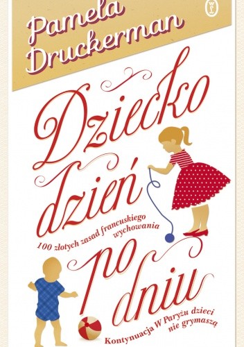 Dziecko dzień po dniu - Pamela Druckerman