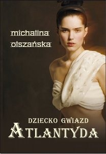 Dziecko gwiazd. Atlantyda - Michalina Olszańska