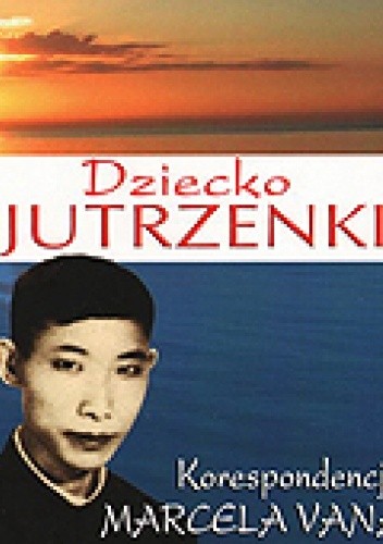 Dziecko Jutrzenki. Korespondencja Marcela Vana - Marie-Michel