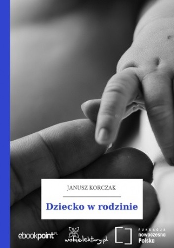 Dziecko w rodzinie - Janusz Korczak