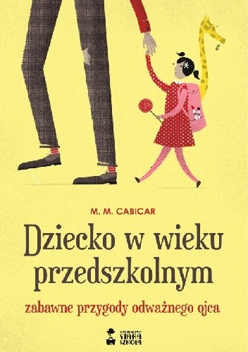 Dziecko w wieku przedszkolnym. Zabawne przygody odważnego ojca - M.M. Cabicar