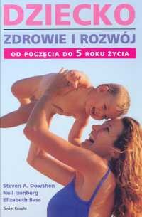 Dziecko zdrowie i rozwój od poczęcia do 5 roku życia - Steven A. Dowshen