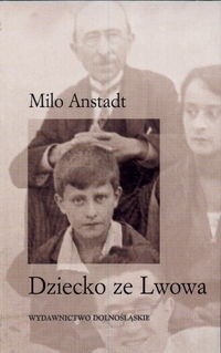 Dziecko ze Lwowa - Milo Anstadt