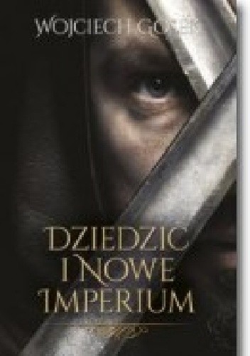 Dziedzic i Nowe Imperium - Wojciech Gosek