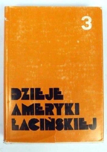 Dzieje Ameryki Łacińskiej od schyłku epoki kolonialnej do czasów współczesnych TOM III 1930 - 1975/1980 - Marcin Kula