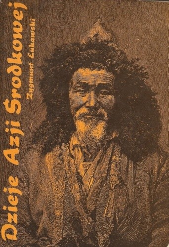 Dzieje Azji Środkowej - Zygmunt Łukawski